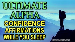 "I AM ALPHA" Confidence Affirmations While You SLEEP ~ Wealth & Spiritual Alignment Meditation