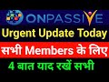 Onpassive Urgent Update | Onpassive Income Update | Ash Sir Update | O-Connect