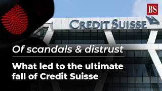 Of scandals & distrust: What led to the ultimate fall of Credit Suisse | UBS buys Credit Suisse