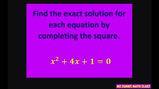 Find the exact solution to the equation by completing the square x^2 + 4x + 1 =0