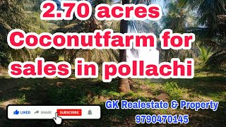 2.70 acres Coconutfarm for sales in pollachi