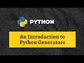 IG - 6. Introduction to Generators in Python