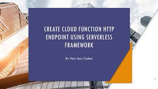 Create cloud function http endpoint using serverless #gcp #serverless