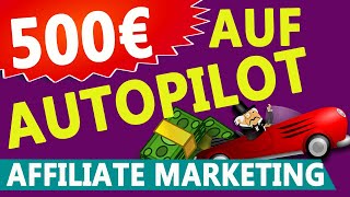 500€ AUF AUTOPILOT ONLINE GELD VERDIENEN 💰 (Affiliate Marketing Tutorial für Anfänger)