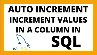 AUTO INCREMENT in SQL | Automatically increment values in a column