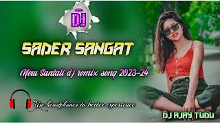 Sader sangat😍//New santali dj video🎬 song(2023-24)New year special dj remix🥁||dj ajay tudu||