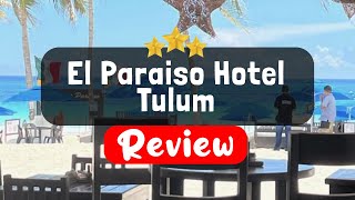 El Paraiso Hotel Tulum - Is this Hotel Worth It?