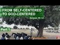 From Self-Centered To God Centered - Part 1