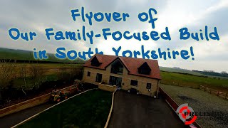 Flyover of Our Family-Focused Build in South Yorkshire!