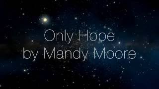 Lyrics to Only Hope by Mandy Moore (A Walk to Remember)