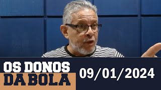 Os Donos da Bola Rádio com Silvio Benfica | 09/01/2024