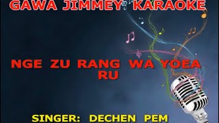 NGE ZU RANGWA YOEA RU BY DECHEN PEM  VOCAL OFF KARAOKE 🎤