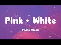 Pink + White - Frank Ocean (Lyrics)