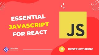 Essential JavaScript For React | #06 - Destructuring