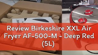 Review Birkeshire XXL Air Fryer AF-500-M - Deep Red (5L)