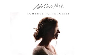 Adeline Hill - Moments To Memories (Lyric Video)