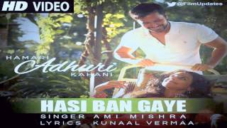 Hasi Ban Gaye - Hamari Adhuri Kahani Full Song ft. Shreya Ghoshal, Emraan Hashmi & Vidya Balan | HD