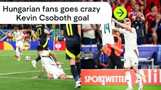 Hungarian fans Never forget Kevin Csoboth amazing goal