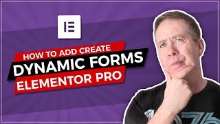 Elementor Dynamic Forms with Elementor Pro