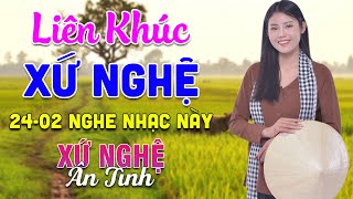 24-02 Nghe Liên Khúc Dân Ca Xứ Nghệ - Xứ Nghệ Ân TÌnh - LK Dân Ca Xứ Nghệ Mới Nhất 2025