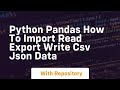 python pandas how to import read export write csv json data