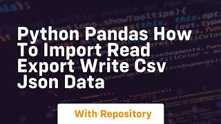 python pandas how to import read export write csv json data