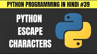 Python Escape Characters in Hindi - Tutorial #39