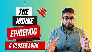 The Iodine Epidemic: A Closer Look