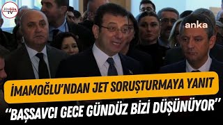 İmamoğlu'ndan hakkında açılan jet soruşturma sonrası ilk açıklama! \