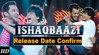 Zero Ishqbaazi video song, ShahRukh Khan Salman Khan, Zero songs Ishqbaazi Release Time Confrim |