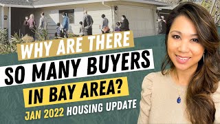 Why are there so many buyers in Bay Area? | Jan 2022 Housing Market Updates