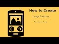 How to Create Image Switcher in your App....