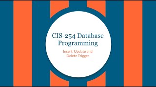 CIS-254 Insert, Update, and Delete Trigger
