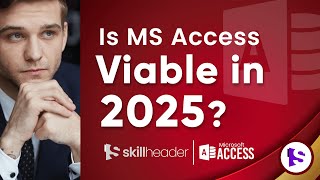 Is MS Access Viable in 2025?