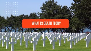 What is death tech?