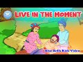 Live In The Moment  | Moral Stories | Ch-04 | Moral Value-8 | Blue Bells Kids Video