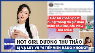 Hot girl Dương Thu Thảo bị vạ lây sau vụ 4 tiếp viên hàng không Vietnam Airlines