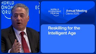 Reskilling for the Intelligent Age | World Economic Forum Annual Meeting 2025