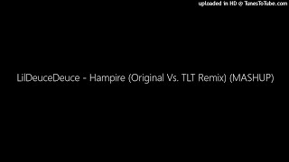 MASHUP | LilDeuceDeuce - Hampire (Original Vs TLT Remix) | C013 Huff
