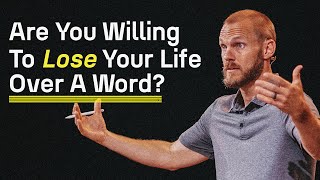 Are You Willing to Lose Your Life Over A Word || David Platt