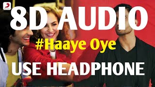 Haaye Oye 8D Audio Song - Qaran ft. Ash King