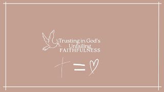 Trusting In God’s unfailing Faithfulness