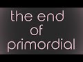 the end of primordial.dev