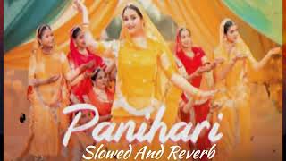 Panihari - Nutan Chouhan, Lateeb Khan || Slowed And Reverb || Latest Rajsthani Folk Song 2024 .