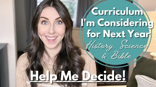 My thought process for choosing curriculum for next year - homeschool history, science & Bible