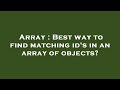 Array : Best way to find matching id's in an array of objects?