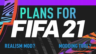 MY PLANS FOR FIFA 21! NEW MODDING TOOL! REALISM MOD!
