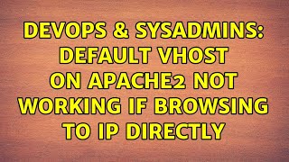 DevOps & SysAdmins: Default VHOST on apache2 not working if browsing to IP directly