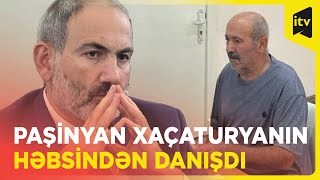 Nikol Paşinyan Vaqif Xaçaturyanla bağlı Azərbaycana çağırış etdi