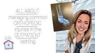 ALL ABOUT ORTHOPEDIC INJURIES in the Outpatient Setting| Urgent Care Nurse Practitioner| the new NP